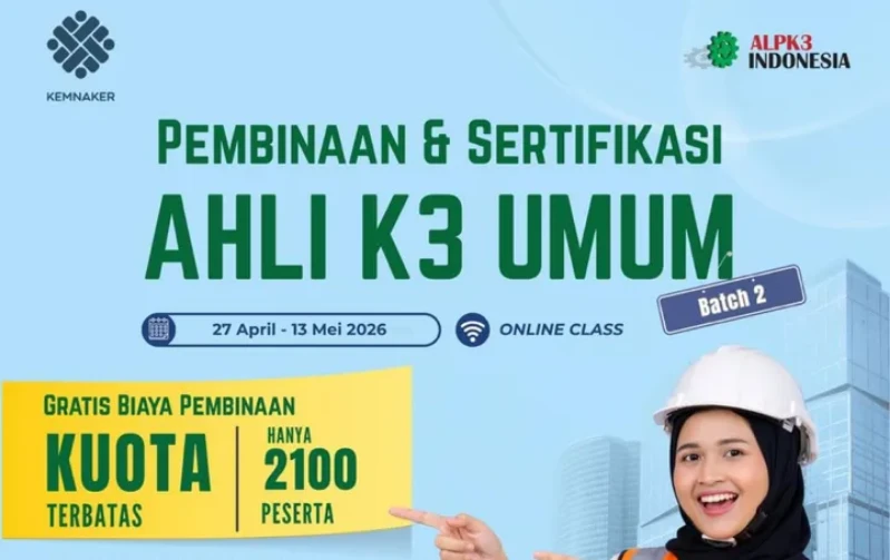 Kemnaker Kembali Buka Pembinaan dan Sertifikasi Ahli K3 Gratis Batch 2, Kuota 2.100 Peserta